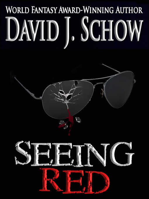 Title details for Seeing Red by David J Schow - Available